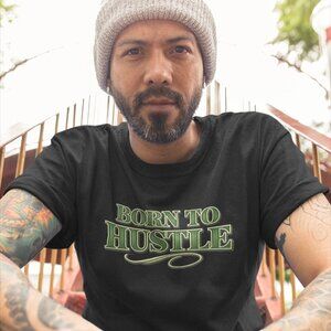 Born to Hustle Unisex T-Shirt | Motivational Graphic Tee | Hustle Mindset Street